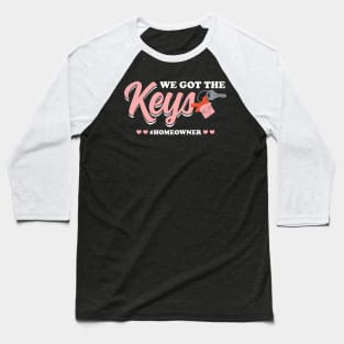 We Got The Keys - New Homeowner Baseball T-Shirt